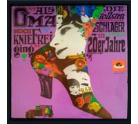 Als Oma noch kniefrei ging Die tollsten Schlager der verrückten 20er Jahre