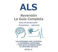 ALS ReversiónLa Guía Completa: Los hallazgos más recientes y resultados verificados - Una guía completa sobre la reversión del ELA