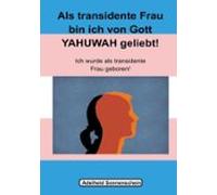 Als Transidente Frau Bin Ich Von Gott Yahuwah Geliebt (ebook)