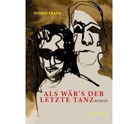 Als wär's der letzte Tanz: Roman