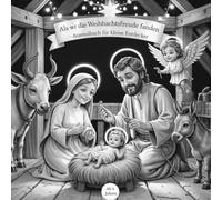 Als wir die Weihnachtsfreude fanden - Ausmalbuch für kleine Entdecker ab 4 Jahren mit 50 faszinierenden Ausmalbildern