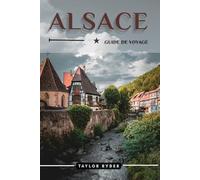 ALSACE GUIDE DE VOYAGE: 100 Activités amusantes à faire et à voir - Meilleures attractions, aventures en plein air, festivals, gastronomie, histoire ... (Série de guides de voyage Miles & Realms)