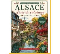 Alsace · Livre de Coloriage pour Adultes: 40 Paysages et Monuments à Colorier · Colmar, Strasbourg, Route des Vins, Châteaux · Détente et Évasion · Idée Cadeau (Doulce France)