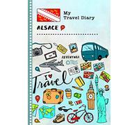 Alsace My Travel Diary: Kids Guided Journey Log Book 6x9 - Record Tracker Book For Writing, Sketching, Gratitude Prompt - Vacation Activities Memories Keepsake Journal - Girls Boys Traveling Notebook