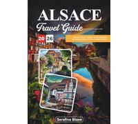 ALSACE TRAVEL GUIDE 2026: Discover Fairytale Villages, Scenic Vineyards, and Timeless Charm in France’s Alsace Region