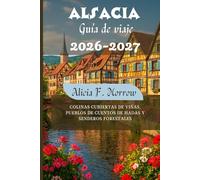 Alsacia Guía de viaje 2026-2027: Colinas cubiertas de viñas, pueblos de cuentos de hadas y senderos forestales