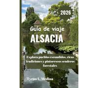 ALSACIA Guía de viaje 2026: Explora pueblos escondidos, ricas tradiciones y pintorescos senderos forestales