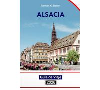 Alsacia Guía de viaje 2026: Explore las principales atracciones, cultura, cocina, aventuras y gemas ocultas de Estrasburgo, Francia con consejos de expertos
