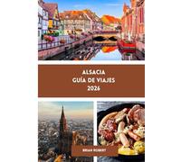 Alsacia Guía de viajes 2026