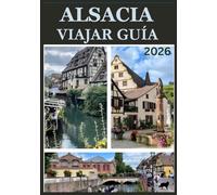 ALSACIA VIAJAR GUÍA 2026