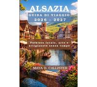 Alsazia Guida di viaggio 2026-2027: Folklore locale, arte e artigianato senza tempo