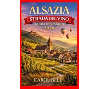 ALSAZIA STRADA DEL VINO GUIDA DI VIAGGIO 2026