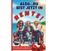 Also… Du bist jetzt in Rente!: Ein lustiges Geschenk für Frauen im Ruhestand - 105 Ideen, ein 30-Tage-Challenge und ein Quiz, bevor du den Verstand verlierst (Deutsche Ausgabe)