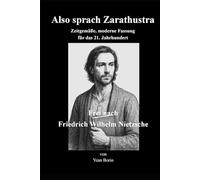 Also sprach Zarathustra: Zeitgemäße, moderne Fassung für das 21. Jahrhundert