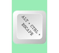 Alt+Ctrl+Esc - Funny Quote Journal: Hilarious Sarcastic Notebook - Perfect for Work & Office!