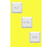 Alt+Ctrl+Esc - Funny Quote Journal: Hilarious Sarcastic Notebook - Perfect for Work & Office!