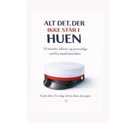 Alt det, der ikke står i huen.: Til minder, hilsner og personlige ord fra studentertiden.
