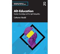 Alt-Education: Gender, Knowledge and Far-right Metapolitics (Routledge Studies in Fascism and the Far Right)