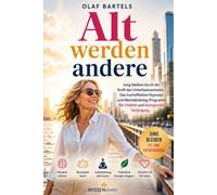 Alt werden andere: Jung bleiben durch die Kraft des Unterbewusstseins - Das hocheffektive Hypnose- und Mentaltraining-Programm für Vitalität und biologische Verjüngung.