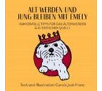 Alt Werden Und Jung Bleiben Mit Emely (ebook)