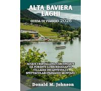 Alta Baviera Laghi Guida di viaggio 2026: Acque cristalline, circondate da foreste lussureggianti, villaggi incantevoli e paesaggi montani spettacolari