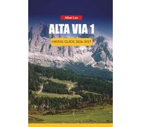 ALTA VIA 1 HIKING GUIDE 2026-2027: Stage Breakdowns, Rifugio Reservations, Shoulder Season Tips, Hidden Trails, and Reliable Costs for Independent ... 32 (Trailblazer’s Ultimate Hiking Guides)