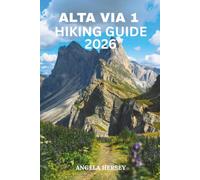 ALTA VIA 1 HIKING GUIDE 2026: The Complete Dolomites Trekking Companion (Uncharted Trails - Discover Hidden Paths Across Every Landscape)