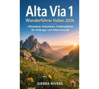 ALTA VIA 1 WANDERFÜHRER ITALIEN 2026: Ultimativer Dolomiten-Trekkingführer für Anfänger und Alleinreisende (WanderPeak Adventure Guides)