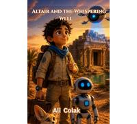 Altair and the Whispering Well (Book 9 in the Altair’s Adventures Series): A Scientific Adventure into Earth’s Hidden Waters