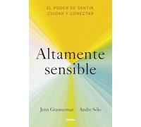 Altamente sensible: El poder de sentir, cuidar y conectar (Psicología)