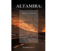 Altamira, de la cueva al turismo (1921-1996) (Prehistoria)