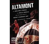 ALTAMONT: The Rolling Stones, the Hells Angels, and the Inside Story of Rock's Darkest Day