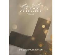 Altar Call: The Book of Prayers - Volume 1