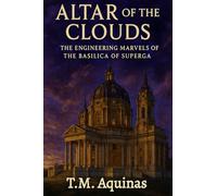 Altar of the Clouds: The Engineering Marvels of the Basilica of Superga (Pilgrimage to the Sacred: Italy's Holy Shrines)