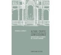 Altari, cripte, «confessiones». Architettura e liturgia nel seicento romano