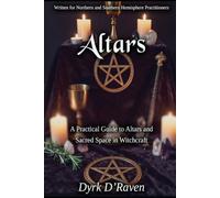 ALTARS: A Practical Guide to Altars and Sacred Space in Witchcraft: 1 (The Witch's Altar Collection)