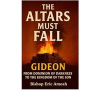 Altars Must Fall: From Dominion of Darkness to the Kingdom of The Son: 3 (Must Fall Series)