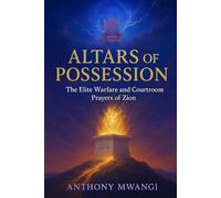 ALTARS OF POSSESSION: Elite Spiritual Warfare & Courtroom Prayers to Cleanse the Land, Claim Dominion, and Restore Covenant Order: The Elite Warfare and Courtroom Prayers of Zion