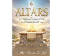 ALTARS: Patterns of Encounter: Ceremonies, Covenants, Seasons, and Their Relevance Today