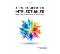 Altas Capacidades Intelectuales: Mapa con Herramientas Neuroafirmativas: | Guía práctica para familias y docentes: aprendizaje, bienestar, doble excepcionalidad y estrategias educativas