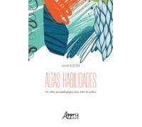 Altas Habilidades: Um Olhar Psicopedagógico Para Além Da Prática (eboo