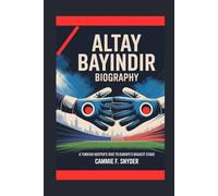 ALTAY BAYINDIR BIOGRAPHY: A Turkish Keeper’s Rise to Europe’s Biggest Stage
