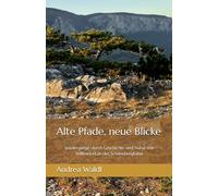 Alte Pfade, neue Blicke: Spaziergänge durch Geschichte und Natur von Willendorf an der Schneebergbahn