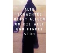 Alte Schachtel Reist Allein Um Die Welt Und Findet Sich (ebook)