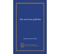 Alte und neue gedichte