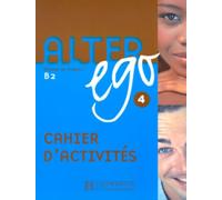 Alter Ego 4. Niveau B2. Cahier D'Exercices: Cahier d'activités: Vol. 4 (HACHETTE)