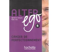 Alter Ego 5. Cahier D'Exercices: Cahier de perfectionnement: Vol. 5 (HACHETTE)