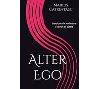 Alter Ego: Exercitarea în mod eronat a voinței de putere