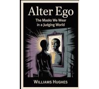 Alter Ego: The Mask We Wear in a Judging World