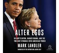 Alter Egos: Hillary Clinton, Barack Obama, and the Twilight Struggle over American Power